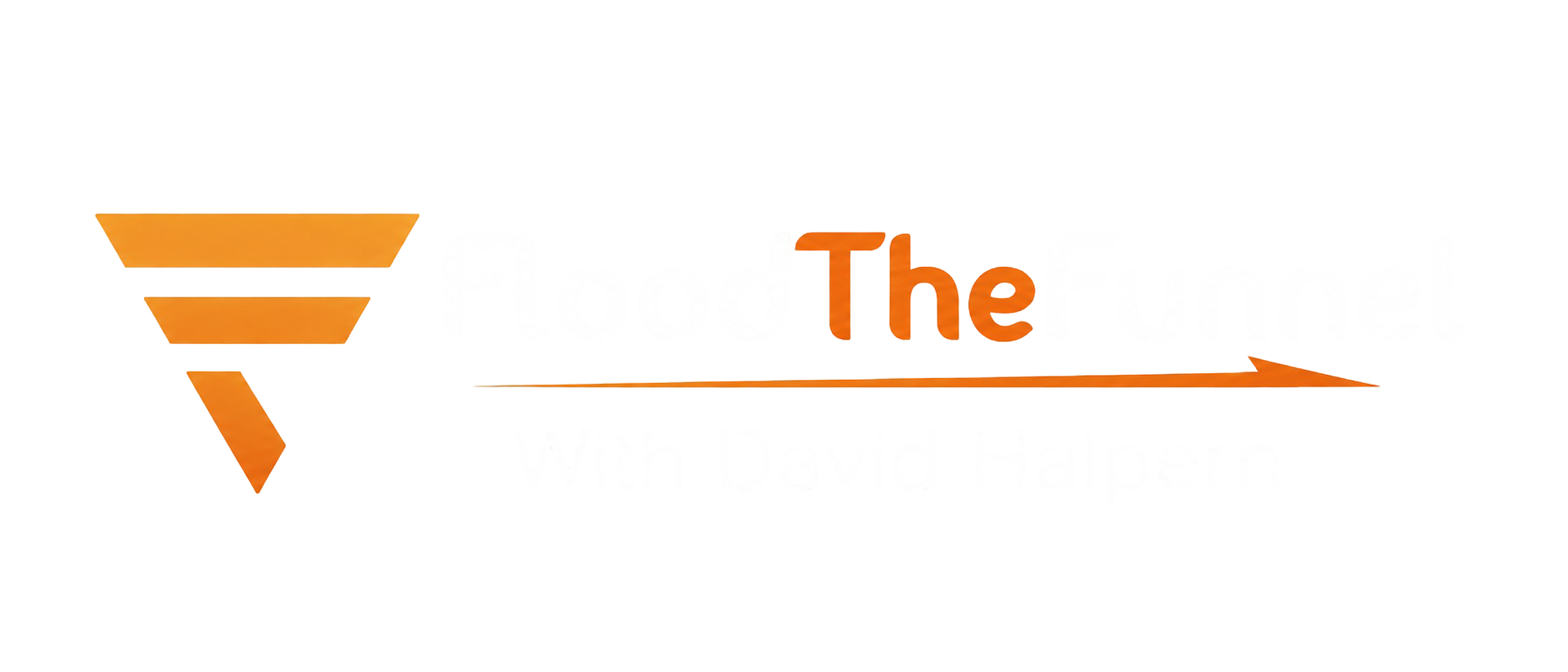 Flood the Funnel
